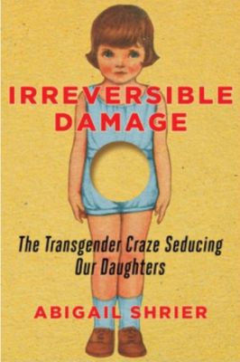 Frontpage of  Irreversible Damage by Abigal Shrier